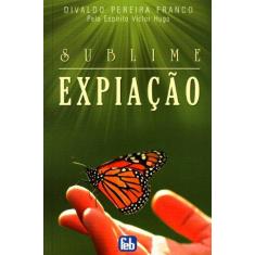 Imagem de Sublime Expiação - 12ª Ed. 2011 - Franco, Divaldo Pereira - 9788573286809
