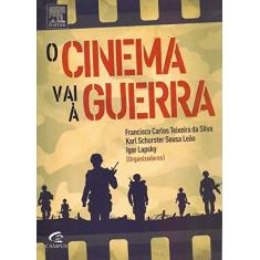 Imagem de O Cinema Vai À Guerra - Lapsky, Igor; Leão, Karl Schurster Sousa; Silva, Francisco Carlos Teixeira Da - 9788535273274
