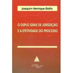 Imagem de Duplo Grau de Jurisdição e a Efetividade - Gatto, Joaquim Henrique - 9788573486728
