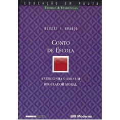 Imagem de Conto de Escola - A Vergonha Como um Regulador Moral - F.araujo, Ulisses - 9788516023669