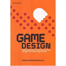 Imagem de Game Design - Modelos de Negócio e Processos Criativos - Um Trajeto do Protótipo ao Jogo Produzido - Mastrocola, Vicente Martin - 9788522122011