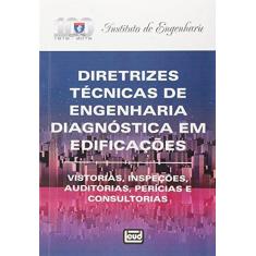 Imagem de Diretrizes Técnicas de Engenharia Diagnóstica Em Edificações - Vistorias, Inspeções, Auditorias... - Instituto De Engenharia De São Paulo - 9788574563244