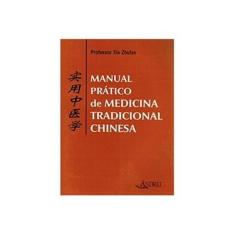 Imagem de Manual Pratico De Medicina Tradicional Chinesa - Zhufan Prof Xie - 9788574763637