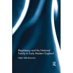 Imagem de Illegitimacy and the National Family in Early Modern England