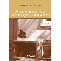 Imagem de A Divisão No Espaço Urbano - Negri, André Del - 9788577005956