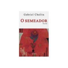 Imagem de O Semeador - Chalita, Gabriel - 9788576656753