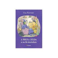 Imagem de A Bruxa Zelda e Os 80 Docinhos - 2ª Ed. 2014 - Furnari, Eva - 9788516091651