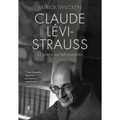 Imagem de Claude Lévi-strauss - O Poeta No Laboratório - Wilcken, Patrick - 9788539002894