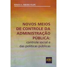 Imagem de Novos Meios De Controle da Administracao Publica - Felipe,renata A. Ribeiro - 9788538405184