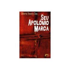 Imagem de Seu Apolônio Marca - Teixeira Dias, Gilberto - 9788583430391