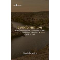 Imagem de Condominium: Práticas De Sociabilidade E Propriedade De Terra - Vale Do São Francisco - Império Do Brasil - Maria Do Bom Parto Ferreira Burlamaqui Proa - 9788546210848
