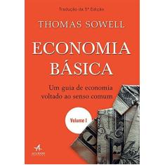 Imagem de Economia Básica. Um Guia de Economia Voltado ao Senso Comum — Volume 1 - Thomas Sowell - 9788550802381