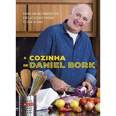 Imagem de A cozinha de Daniel Bork: Mais de 80 receitas deliciosas para o dia a dia - Daniel Bork - 9788578815790