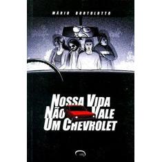 Imagem de Nossa Vida Não Vale um Chevrolet - Bortolotto, Mário - 9788576360735