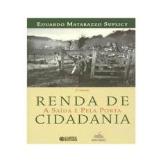 Imagem de Renda de Cidadania: A Saída é Pela Porta - Eduardo Matarazzo Suplicy - 9788524920127