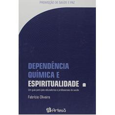 Imagem de Dependência Química e Espiritualidade: Um Guia Para Pais, Educadores e Profissionais de Saúde - Fabrício Oliveira - 9788588009561