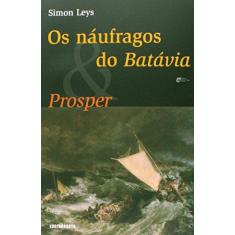 Imagem de Náufragos do Batávia,Os & Prosper - Simon Leys - 9788578660130