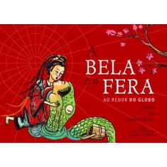 Imagem de A Bela e a Fera: Ao Redor do Globo - Betsy Hearne, Eduardo Brandão - 9788574065984