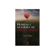 Imagem de Homens e Mulheres de Corações Curados - Melo, Toni - 9788577632633