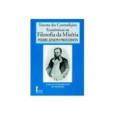 Imagem de Sistema das Contradições Econômicas ou Filosofia da Miséria - Pierre Joseph Proudhon - 9788527407045