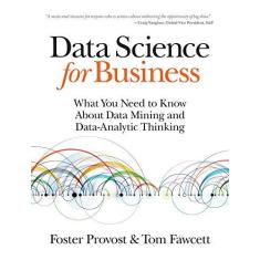 Imagem de Data Science for Business: What You Need to Know about Data Mining and Data-Analytic Thinking - Capa Comum - 9781449361327