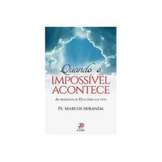 Imagem de Quando o Impossível Acontece. As Promessas de Deus Para Sua Vida - Capa Comum - 9788577633067