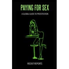 Imagem de Paying For Sex: A Global Guide to Prostitution