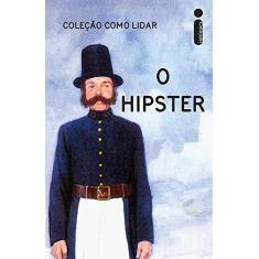 Imagem de O Hipster - Col. Como Lidar - Morris, J. A. Hazeley E J. P. - 9788551000489
