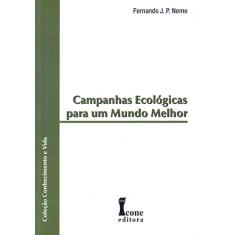 Imagem de Campanhas Ecológicas para um Mundo Melhor - Col. Conhecimento e Vida - Neme, Fernando J. P. - 9788527411257