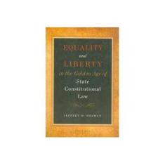 Imagem de Equality and Liberty in the Golden Age of State Constitutional Law - Jeffrey M Shaman - 9780195334340
