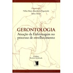 Imagem de Gerontologia - Atuação da Enfermagem No Processo de Envelhecimento - 2ª Ed. 2012 - Figueiiredo, Nébia Maria Almeida De; Tonini, Teresa - 9788577282142