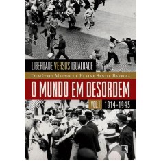 Imagem de O Mundo Em Desordem - Vol. 1 - 1914-1945 - Liberdade Versus Igualdade - Magnoli, Demetrio; Barbosa, Elaine Senise - 9788501092243