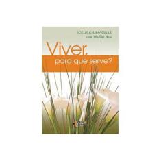Imagem de Viver, para que Serve? - Souer Emmanuelle, Philippe Asso - 9788598239545