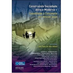 Imagem de Construindo Sociedade Ativa e Moderna e Consolidando o Crescimento com Inclusão Social - Velloso, Joao Paulo Dos Reis - 9788503008457