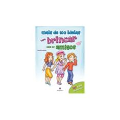 Imagem de Mais de 100 Ideias Para Brincar Com Os Amigos - Fernández, Araceli - 9788538044062
