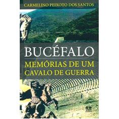 Imagem de Bucéfalo - Memórias de Um Cavalo de Guerra - Santos, Carmelino Peixoto Dos - 9788540902220