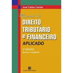Imagem de Manual de Direito Tributário e Financeiro Aplicado - José Carlos Carota - 9788579873164