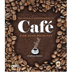 Imagem de Café - Com Suas Receitas - Dicionário Gastronômico - Bastos, Giuliana - 9788575551882