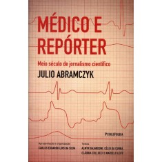 Imagem de Médico e Repórter - Meio Século de Jornalismo Científico - Abramczyk, Julio - 9788579144257