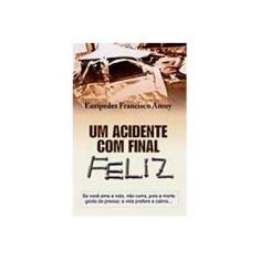 Imagem de Um Acidente com Final Feliz - Amuy, Eurípedes Francisco - 9788570625410