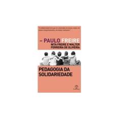 Imagem de Pedagogia da Solidariedade - Freire, Nita; Oliveira, Walter Ferreira De; Freire, Paulo - 9788577532926