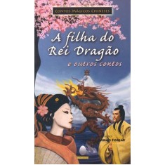 Imagem de A Filha do Rei Dragão e Outros Contos Chineses - Col. Contos Mágicos Chineses - Forjaz, Sonia Salerno - 9788572171205