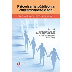 Imagem de Psicodrama Público na Contemporaneidade - Cenários Brasileiros e Mundiais - Monteiro, Regina Fourneaut; Pinto Da Fonseca Wechsler, Mariângela - 9788571831773