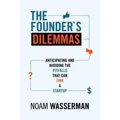 Imagem de The Founder's Dilemmas: Anticipating and Avoiding the Pitfalls That Can Sink a Startup - Capa Comum - 9780691158303