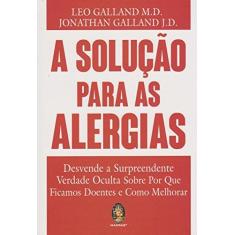 Imagem de A Solução Para as Alergias - Leo Galland M. D. - 9788537010303