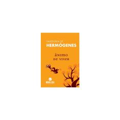 Imagem de Ânimo de Viver - Col Sabedoria de Hermógenes - Hermógenes, José - 9788577013319