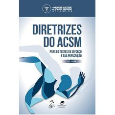 Imagem de Diretrizes do ACSM Para os Testes de Esforço e sua Prescrição - Deborah Riebe - 9788527732871