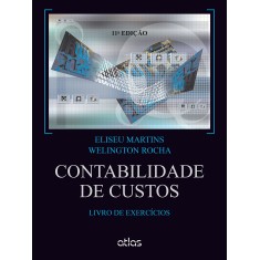 Imagem de Contabilidade de Custos - Livro de Exercícios - 11ª Ed. 2015 - Martins, Eliseu; Rocha, Wellington - 9788522498703