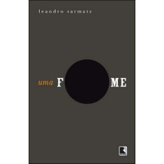 Imagem de Uma Fome - Sarmatz, Leandro - 9788501088994