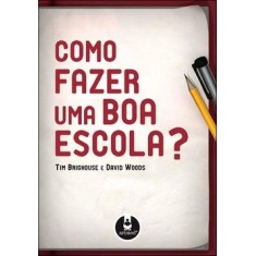 Imagem de Como Fazer uma Boa Escola? - Woods, David; Brighouse, Tim - 9788536323541